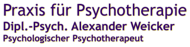 Praxis für Psychotherapie Dipl.-Psych. Alexander WeickerPsychologischer Psychotherapeut
